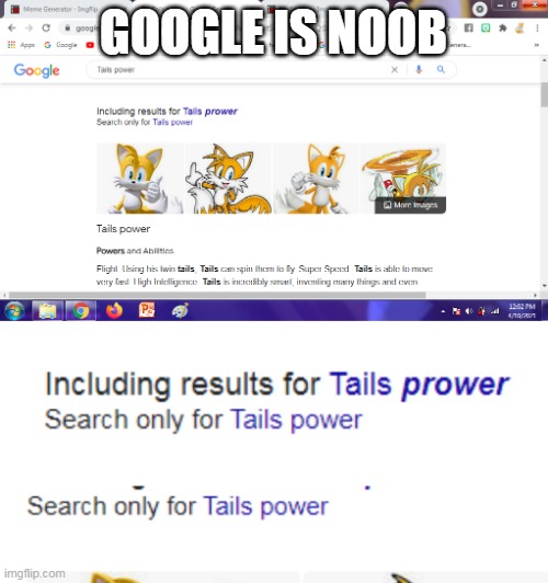 GOOGLE IS NOOB | image tagged in tails,noob google | made w/ Imgflip meme maker