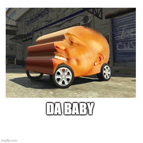 DA BABY | DA BABY | image tagged in memes | made w/ Imgflip meme maker