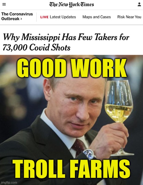 GOOD WORK; TROLL FARMS | image tagged in putin cheers,mississippi,antivax,covid-19,russian troll farm,misinformation | made w/ Imgflip meme maker