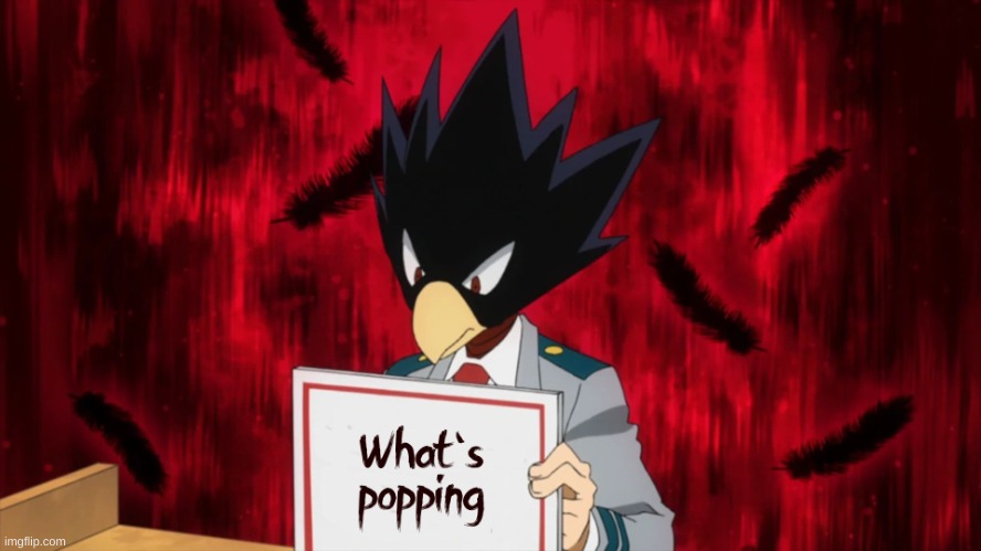 .... | image tagged in tokoyami what's popping | made w/ Imgflip meme maker