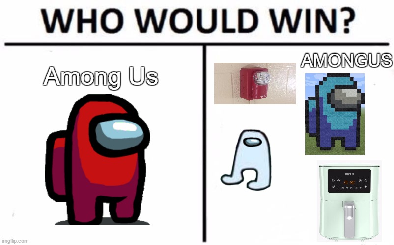 Who Would Win? Meme | Among Us AMONGUS | image tagged in memes,who would win | made w/ Imgflip meme maker