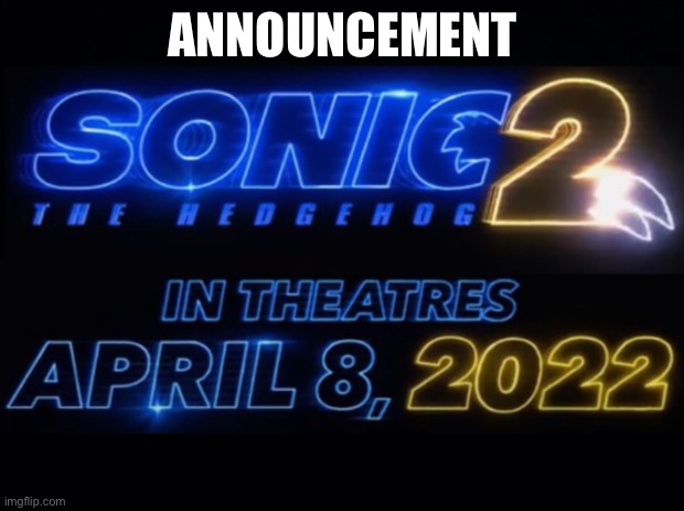 ANNOUNCEMENT | image tagged in sonic 2 | made w/ Imgflip meme maker