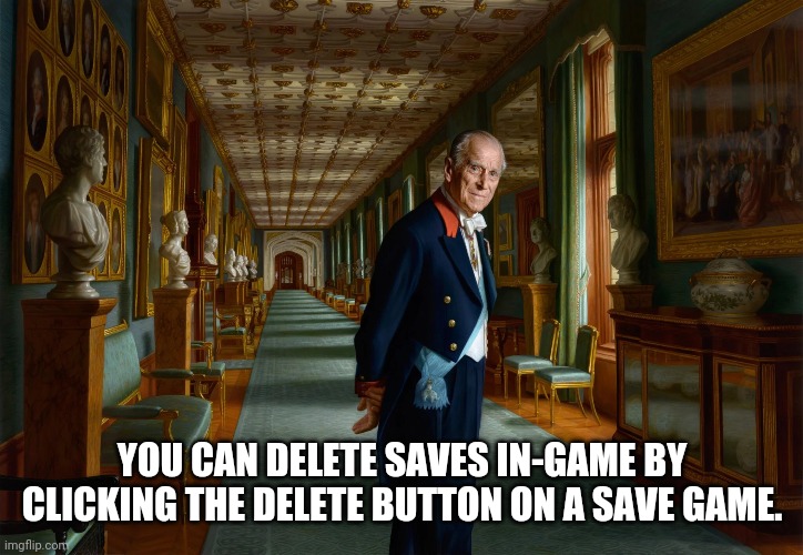 YOU CAN DELETE SAVES IN-GAME BY CLICKING THE DELETE BUTTON ON A SAVE GAME. | made w/ Imgflip meme maker