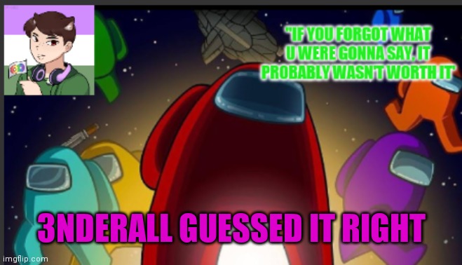 Lmao I don't believe it | 3NDERALL GUESSED IT RIGHT | image tagged in the_shotguns announcement template | made w/ Imgflip meme maker