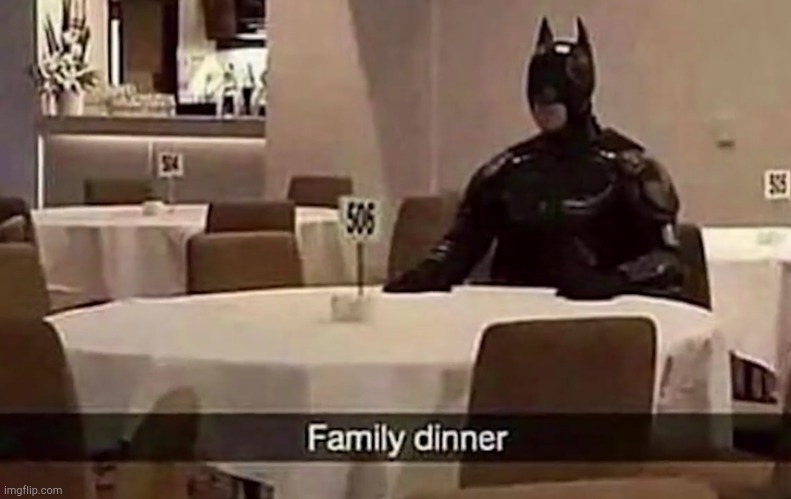 batman is having a family dinner - Imgflip
