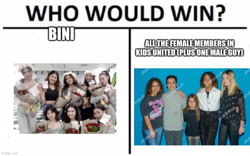 Ilyana,  Gloria, Valentina Tronel and Nathan are way better than this crappy Pinoy ripoff of Blackpink | BINI; ALL THE FEMALE MEMBERS IN KIDS UNITED (PLUS ONE MALE GUY) | image tagged in memes,who would win,philippines,kids united,bini,blackpink | made w/ Imgflip meme maker