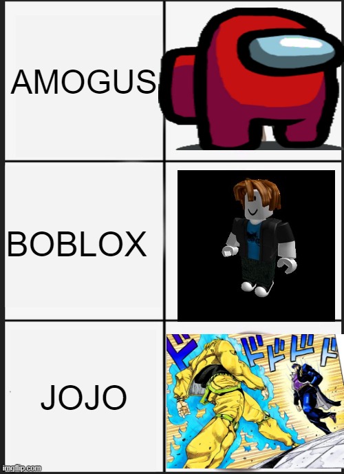 Panik Kalm Panik Meme | AMOGUS; BOBLOX; JOJO | image tagged in memes,panik kalm panik | made w/ Imgflip meme maker