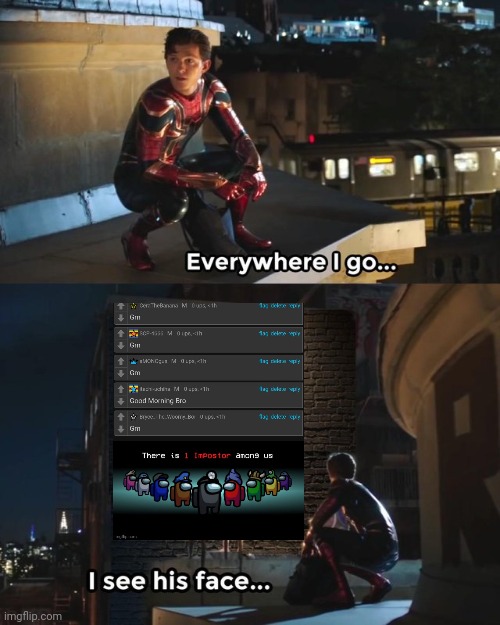 Everywhere I go I see his face | image tagged in everywhere i go i see his face | made w/ Imgflip meme maker