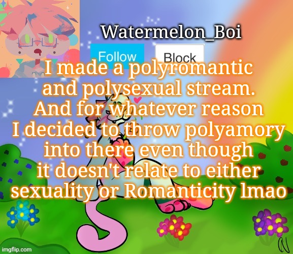 Nemo's template 2 | I made a polyromantic and polysexual stream.
And for whatever reason I decided to throw polyamory into there even though it doesn't relate to either sexuality or Romanticity lmao | image tagged in nemo's template 2 | made w/ Imgflip meme maker