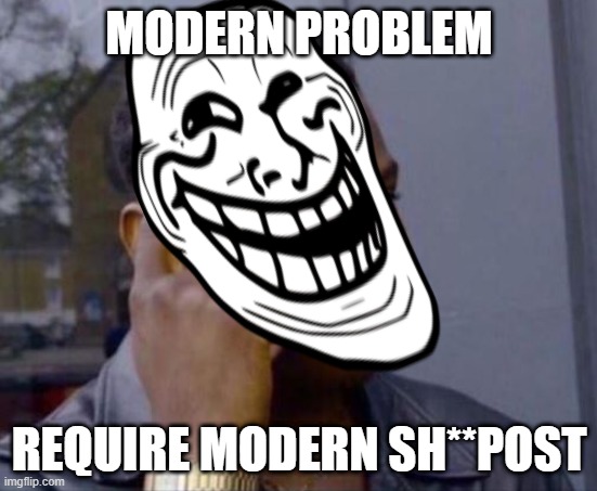 black guy pointing at head | MODERN PROBLEM; REQUIRE MODERN SH**POST | image tagged in black guy pointing at head | made w/ Imgflip meme maker