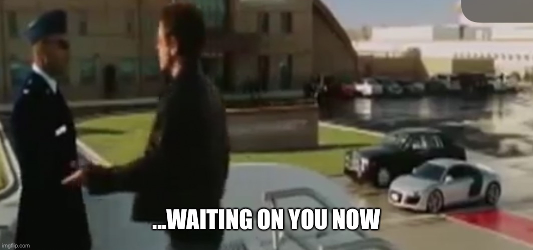 Waiting On You Now | ...WAITING ON YOU NOW | image tagged in waiting on you now,rdj,iron man,waiting,marvel,robert downey jr | made w/ Imgflip meme maker