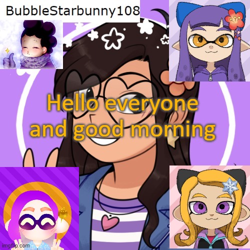 Bubble's Template | Hello everyone and good morning | image tagged in bubble's template | made w/ Imgflip meme maker