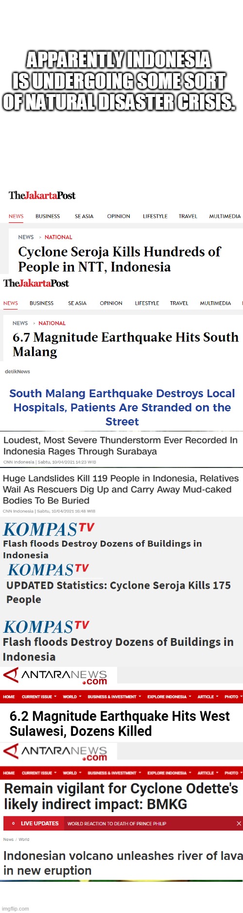 APPARENTLY INDONESIA IS UNDERGOING SOME SORT OF NATURAL DISASTER CRISIS. | image tagged in memes | made w/ Imgflip meme maker