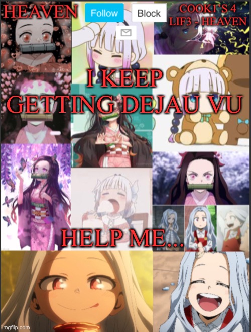 I CAN SEE THE FUTURE | I KEEP GETTING DEJAU VU; HELP ME... | image tagged in heavens temp adorable | made w/ Imgflip meme maker