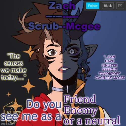 Bc bored | Do you see me as a; Friend
Enemy 
or a neutral | made w/ Imgflip meme maker