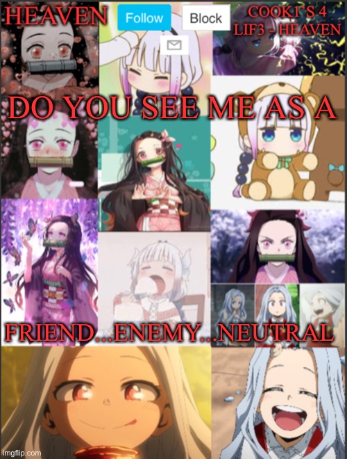 Trend... go.... brr... | DO YOU SEE ME AS A; FRIEND...ENEMY...NEUTRAL | image tagged in heavens temp adorable | made w/ Imgflip meme maker