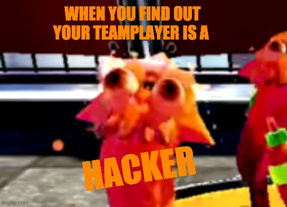 0_0 | WHEN YOU FIND OUT YOUR TEAMPLAYER IS A; HACKER | image tagged in inkling surprised,hacker | made w/ Imgflip meme maker