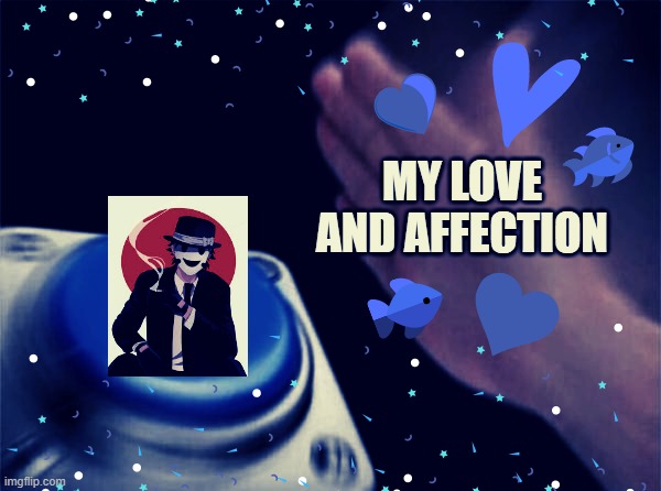 No one but him can have my love and affection. | image tagged in blank nut button,love,anime,manga,fish,sniper mask | made w/ Imgflip meme maker