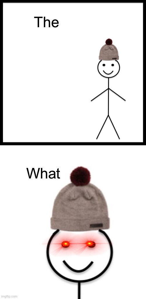 The; What | image tagged in memes,be like bill | made w/ Imgflip meme maker