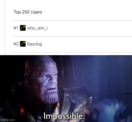 RAYDOG NOOO | image tagged in thanos impossible | made w/ Imgflip meme maker
