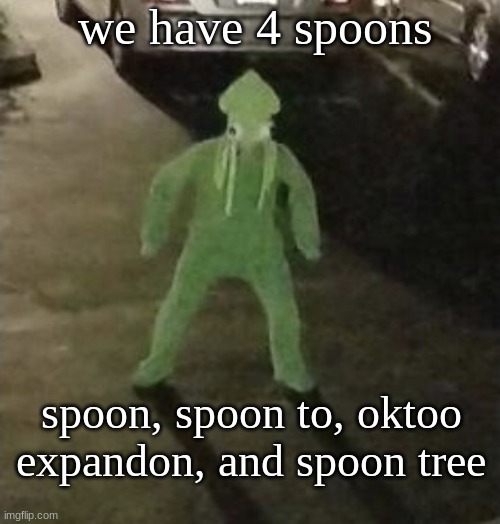 tentacles squid man | we have 4 spoons; spoon, spoon to, oktoo expandon, and spoon tree | image tagged in tentacles squid man,splatoon | made w/ Imgflip meme maker