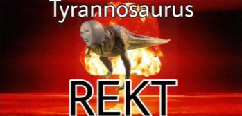 Tyrannosaurus REKT Blank Meme Template