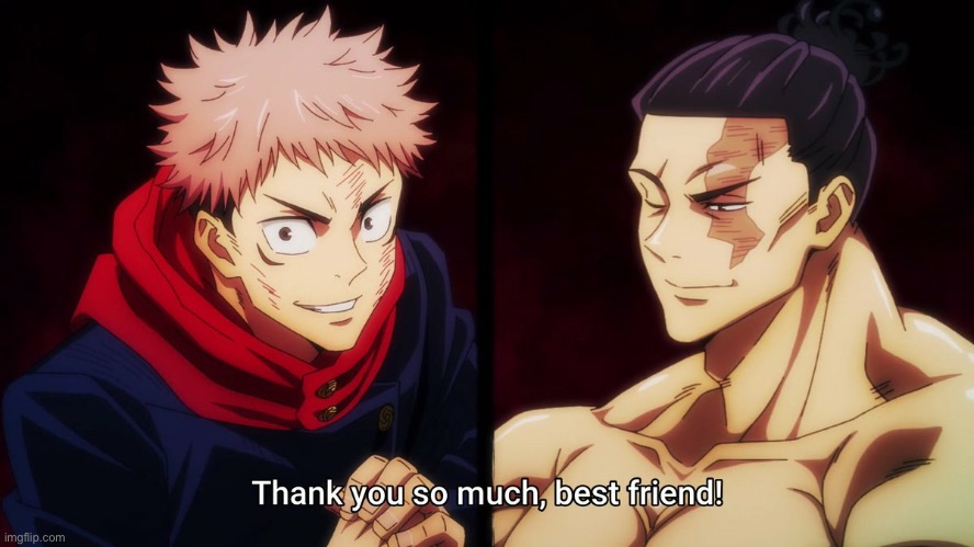Jujutsu Kaisen Yuji Itadori Thank you so much, best friend! | image tagged in jujutsu kaisen yuji itadori thank you so much best friend | made w/ Imgflip meme maker