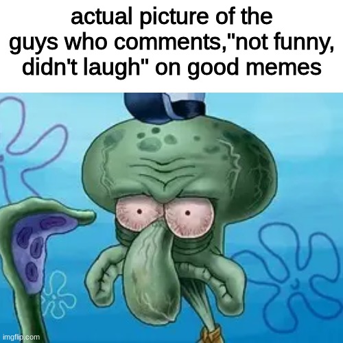 i promise, these guys all look the same | actual picture of the guys who comments,"not funny, didn't laugh" on good memes | image tagged in blank white template,memes,blank transparent square,spongebob,funny,funny memes | made w/ Imgflip meme maker