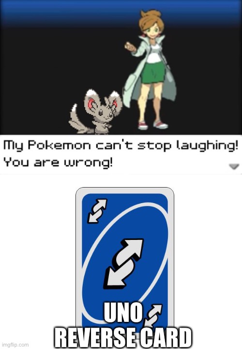 Lol | UNO REVERSE CARD | image tagged in my pokemon can't stop laughing you are wrong dark mode | made w/ Imgflip meme maker