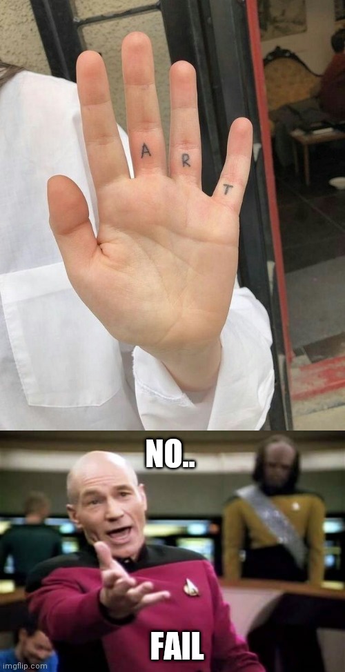 ADD AN 'F' TO THE INDEX FINGER! | NO.. FAIL | image tagged in memes,picard wtf,tattoos,tattoo,bad tattoos | made w/ Imgflip meme maker