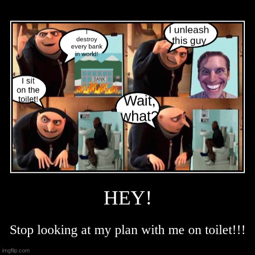 Gru's plan (inspired by original) | image tagged in funny,demotivationals | made w/ Imgflip demotivational maker