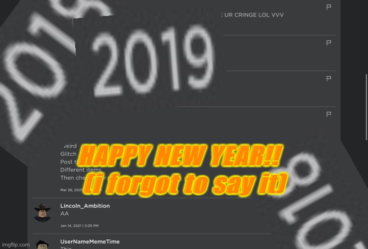 i forgot to say happy new year.. |  (i forgot to say it); HAPPY NEW YEAR!! | image tagged in e | made w/ Imgflip meme maker