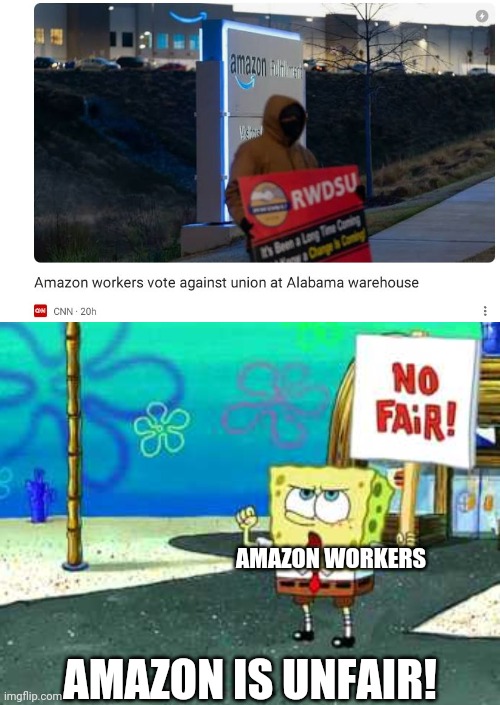 AMAZON WORKERS; AMAZON IS UNFAIR! | image tagged in spongebob on strike | made w/ Imgflip meme maker