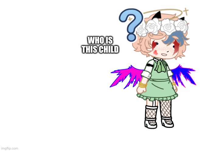 WHO IS THIS CHILD | made w/ Imgflip meme maker