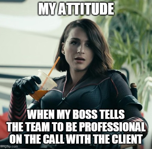 My attitude when my boss tells the team to be professional on the call with the client | MY ATTITUDE; WHEN MY BOSS TELLS THE TEAM TO BE PROFESSIONAL ON THE CALL WITH THE CLIENT | image tagged in stormfront relaxing,boss,client,workplace,funny | made w/ Imgflip meme maker