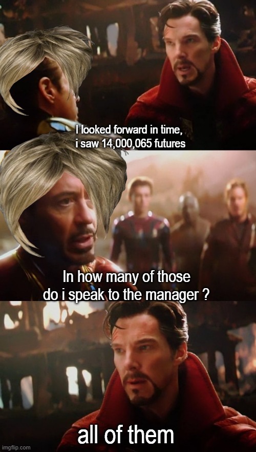 karen talk to the manager | I looked forward in time, 
i saw 14,000,065 futures; In how many of those do i speak to the manager ? all of them | image tagged in karen | made w/ Imgflip meme maker