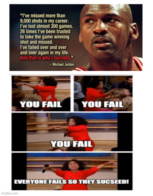 You Fail You fail You fail everyone fails so they succeed! | image tagged in funny memes,fun | made w/ Imgflip meme maker