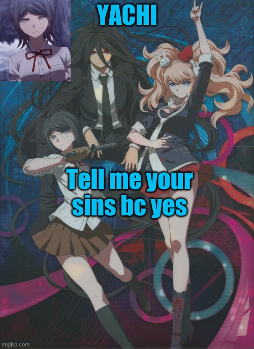 Yachi's temp | Tell me your sins bc yes | image tagged in yachi's temp | made w/ Imgflip meme maker