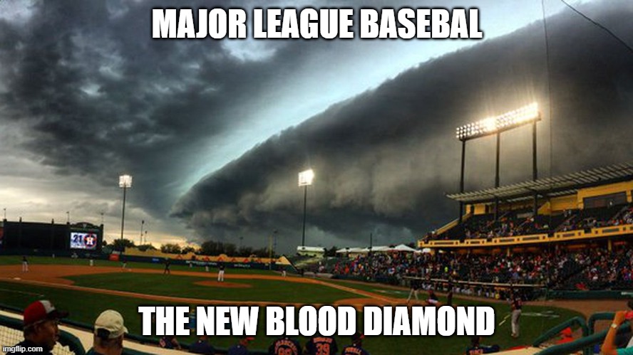 Genocide? Enslavement? How much money is in it for us? | MAJOR LEAGUE BASEBAL; THE NEW BLOOD DIAMOND | image tagged in blood diamond,major league baseball,politics,china,genocide,hong kong | made w/ Imgflip meme maker