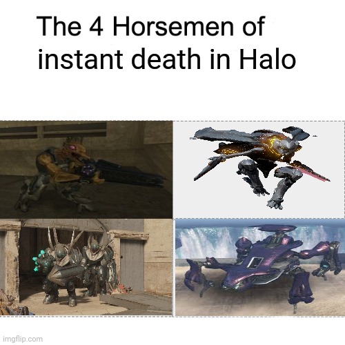 four horsemen |  instant death in Halo | image tagged in four horsemen,halo,memes,funny | made w/ Imgflip meme maker