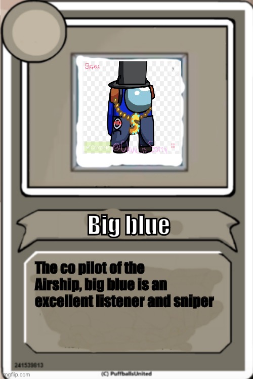 #4 | Big blue; The co pilot of the Airship, big blue is an excellent listener and sniper | image tagged in character bio | made w/ Imgflip meme maker