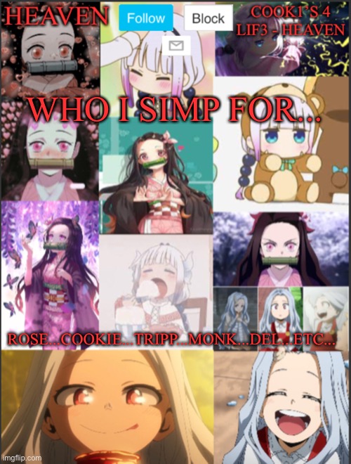 Basically everyone :3 AND NEZUKO | WHO I SIMP FOR... ROSE...COOKIE...TRIPP...MONK...DEL...ETC... | image tagged in heavens temp adorable | made w/ Imgflip meme maker
