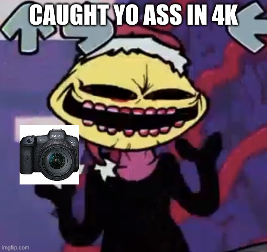 E | CAUGHT YO ASS IN 4K | image tagged in when the lemon demon is sus | made w/ Imgflip meme maker