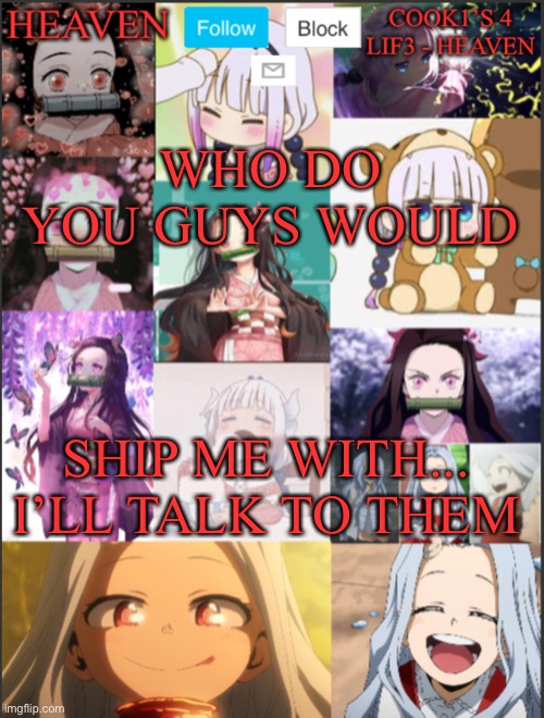 I’ll Do them real hard :D | WHO DO YOU GUYS WOULD; SHIP ME WITH... I’LL TALK TO THEM | image tagged in heavens temp adorable | made w/ Imgflip meme maker