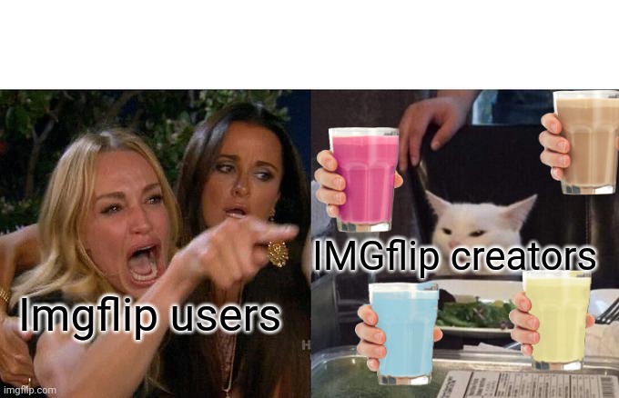 Woman Yelling At Cat | IMGflip creators; Imgflip users | image tagged in memes,woman yelling at cat | made w/ Imgflip meme maker