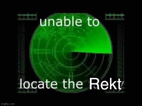 Unable to locate the funny | Rekt | image tagged in unable to locate the funny | made w/ Imgflip meme maker