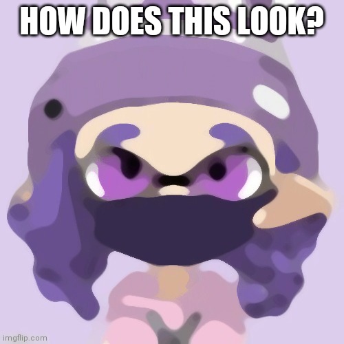 HOW DOES THIS LOOK? | made w/ Imgflip meme maker