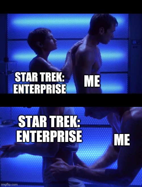Enterprise decon | STAR TREK: ENTERPRISE; ME; STAR TREK: ENTERPRISE; ME | image tagged in star trek enterprise | made w/ Imgflip meme maker