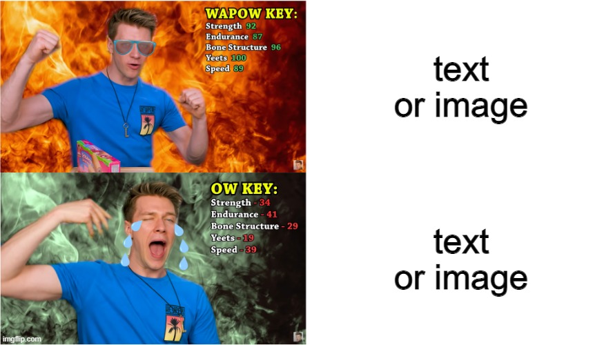 Wapow Key Vs. Ow Key | text or image; text or image | image tagged in wapow key vs ow key | made w/ Imgflip meme maker