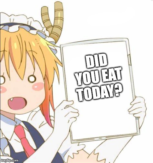 ✨If not in coming for your ass✨ | DID YOU EAT TODAY? | made w/ Imgflip meme maker